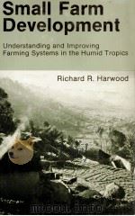 SMALL FARM DEVELOPMENT INDERSTANDING AND IMPROVING FARMING SYSTEMS IN THE HUMID TROPICS 1979 PDF电子版封面 0891586695