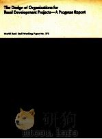 THE DESIGN OF ORGANIZATIONS FOR RURAL DEVELOPMENT PROJECTS A PROGRESS REPORT（1980 PDF版）
