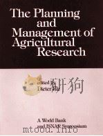 THE PLANNING AND MANAGEMENT OF AGRICULTURAL RESEARCH 1984 PDF电子版封面 0821304305 DIETER ELZ