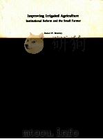 IMPROVING IRRUGATED AGRICULTURE INSTITUTIONAL REFORM AND THE SMALL FARMER 1982 PDF电子版封面