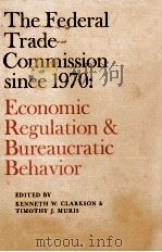 THE FEDERAL TRADE COMMISSION SINCE 1970 ECONOMIC REGULATION BUREAUCRATIC（1981 PDF版）