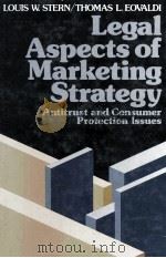LEGAL ASPECTS OF MARKETING STRATEGY ANTITRUST AND CONSUMER PROTECTION ISSUES 1984 PDF电子版封面 0135280842