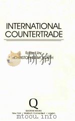 INTERNATIONAL COUNTERTRADE 1987 PDF电子版封面 0899302130