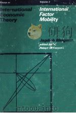 INTERNATIONAL FACTOR MOBILITY ESSAYS IN INTERNATIONAL ECONOMIC THEORY VOLUME 2（1983 PDF版）
