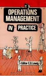 OPERATIONS MANAGEMENT IN PRACTICE 1981 PDF电子版封面 0860036111 C D LEWIS