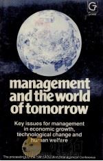 MANAGEMENT AND THE WORLD OF TOMORROW 1981 PDF电子版封面 0566022397