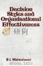DECISION STYLES AND ORGANISATIONAL EFFECTIVEENESS 1980 PDF电子版封面 070691032X B L MAHESHWARI