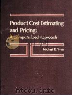 PRODUCT COST ESTIMATING AND PRICING:A COMPUTERIZED APPROACH 1982 PDF电子版封面 0137240392