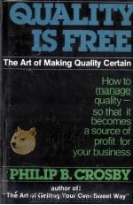 QUALITY IS FREE:THE ART OF MAKING QUALITY CERTAIN 1979 PDF电子版封面 0070145121