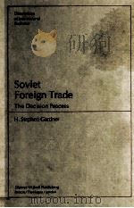 SOVIET FOREIGN TRADE:THE DECISION PROCESS 1983 PDF电子版封面 0898381118