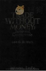 TRADE WITHOUT MONEY:BARTER AND COUNTERTRADE（1984 PDF版）