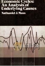 ECONOMIC CYCLES:AN ANALYSIS OF UNDERLYING CAUSES PDF电子版封面 0914700030 NATHANIEL J.MASS