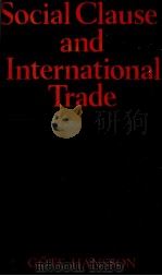 SOCIAL CLAUSES AND INTERNATIONAL TRADE 1983 PDF电子版封面 0312731620