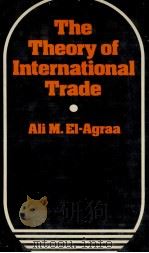 THE THEORY OF INTERNATIONAL TRADE 1983 PDF电子版封面 0312798504