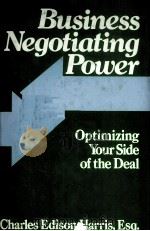 BUSINESS NEGOTATING POWER:OPTIMIZING YOUR SIDE OF THE DEAL 1983 PDF电子版封面 0442236131