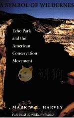A SYMBOL OF WILDERNESS: ECHO PARK AND THE AMERICAN CONSERVATION MOVEMENT（1994 PDF版）