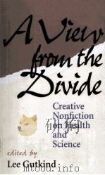 AVIEW FROM THE DIVIDE: CREATIVE NONFICTION ON HEALTH AND SCIENCE（1998 PDF版）