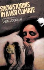 SNOWSTORMS IN A HOT CLIMATE 1988 PDF电子版封面 0394570189 SARAH DUNANT