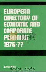 EUROPEAN DIRECTORY OF ECONOMIC AND CORPORATE PLANNING 1976-77 1976 PDF电子版封面 0716102870 GOWER PRESS