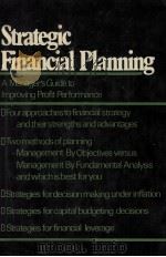 STRATEGIC FINANCIAL PLANNING A MANANGER'S GUIDE T OIMPROVING PROFIT PERFORMANCE 1980 PDF电子版封面 0029035600 HAROL BIERMAN