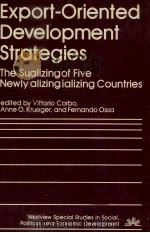 EXPORT ORIENTED DEVELOPMENT STRATEGIES THE SUCCESS OF FIVE NEWLY INDUSTRIALIZING COUNTRIES 1984 PDF电子版封面 0813370167