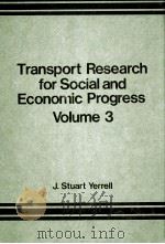 TRANSPORT RESEARCH FOR SOCIAL AND ECONOMIC PROGRESS VOLUME 3 1981 PDF电子版封面 0566004453