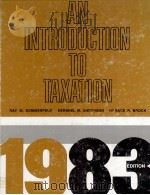 AN INTRODUCTION TO TAXATION 1983 EDITION 1982 PDF电子版封面 0155463195