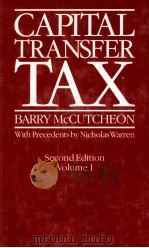 CAPITAL TRANSFER TAX VOLUME 1 SECOND EDITION 1984 PDF电子版封面 042131950X