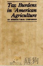 TAX BURDENS IN AMERICAN AGRICULTURE:AN INTERSECTORAL COMPARISION（1982 PDF版）