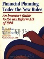 FINANCIAL PLANNING UNDER THE NEW RULES:AN INVESTOR'S GUIDE TO THE TAX REFORM ACT OF 1986（1987 PDF版）