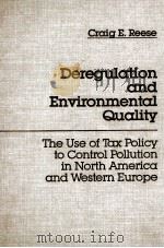 DEREGULATION AND ENVIRONMENTAL QUALITY:THE USE OF TAX POLICY TO CONTROL POLLUTION IN NORTH AMERICA A 1983 PDF电子版封面 0899300189