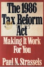 THE 1986 TAX REFORM ACT:MAKING IT WORK FOR YOU（1987 PDF版）