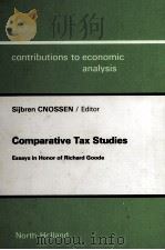 COMPARATIVE TAX STUDIES:ESSAYS IN HONOR OF RICHARD GOODE 1983 PDF电子版封面 0444864210