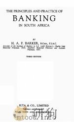 THE PRINCIPLES AND PRACTICE OF BANKING IN SOUTH AFRICA THIRD EDITION 1952 PDF电子版封面 H.A.F.BARKER