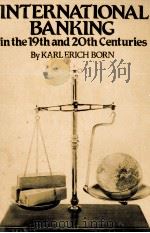 INTERNATIONAL BANKING IN THE 19TH AND 20TH CENTURIES（1983 PDF版）