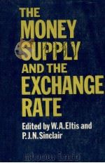 THE MONEY SUPPLY AND THE EXCHANGE RATE 1981 PDF电子版封面 0198771681 W.A.ELTIS