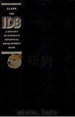 THE I D B A HISTORY OF CANADA'S INDUSTRIAL DEVELOPMENT BANK（1985 PDF版）