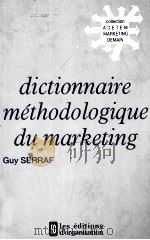 DICTIONNAIRE METHODOLOGIQUE DU MARKETING 1985 PDF电子版封面 0708106244 GUY SERRAF