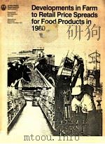 DEVELOPMENTS IN FARM TO RETAIL PRICE SPREADS FOR FOOD PRODUCTS IN 1980 1980 PDF电子版封面 0226432209