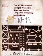 THE MX MISSILE AND MULTIPLE PROTECTIVE STRUCTURE BASING LONG TERM BUDGETARY IMPLICATIONS（ PDF版）
