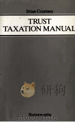 TRUST TAXATION MANUAL 1986 PDF电子版封面 0406503303