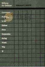 BILLIONS FOR DEFENSE GOVERNMENT FINANCING BY THE DEFENSE PLANT CORPORATION DURING WORLD WAR 2（1979 PDF版）