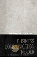 BUSINESS COMMUNICATION READER 1958 PDF电子版封面 J.AHROLD JANIS