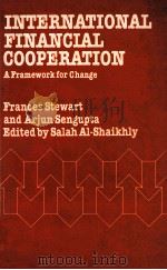 INTERNATIONAL FINANCIAL COOPERATION A FRAMEWORK FOR CHANGE（1982 PDF版）