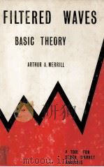 FLTERED WAVES BASIC THEORY 1977 PDF电子版封面 0911894365 ARTHUR A.MERRILL