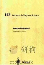 142 ADVANCES IN POLYMER SCIENCE BRANCHED POLYMERS I 1999 PDF电子版封面 3540649239