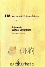 138 ADVANCES IN POLYMER SCIENCE POLYMERS IN CONFINED ENVIRONMENTS 1999 PDF电子版封面 3540642668