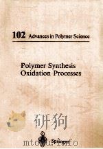 102 ADVANCES IN POLYMER SCIENCE POLYMER SYNTHESIS OXIDATION PROCESSES（1992 PDF版）