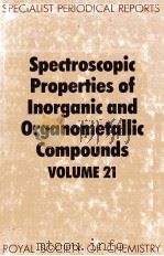 SPECTROSCOPIC PROPERTIES OF INORGANIC AND ORGANOMETALLIC COMPOUNDS VOLUME 21（1988 PDF版）