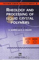RHEOLOGY AND PROCESSING OF LIQUID CRYSTAL POLYMERS（1996 PDF版）